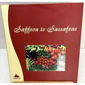 Saffron To Sassafras Cookbook First Edition  2005